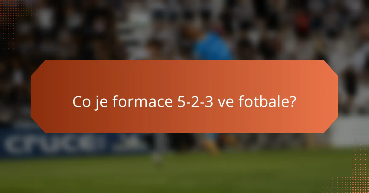 Co je formace 5-2-3 ve fotbale?