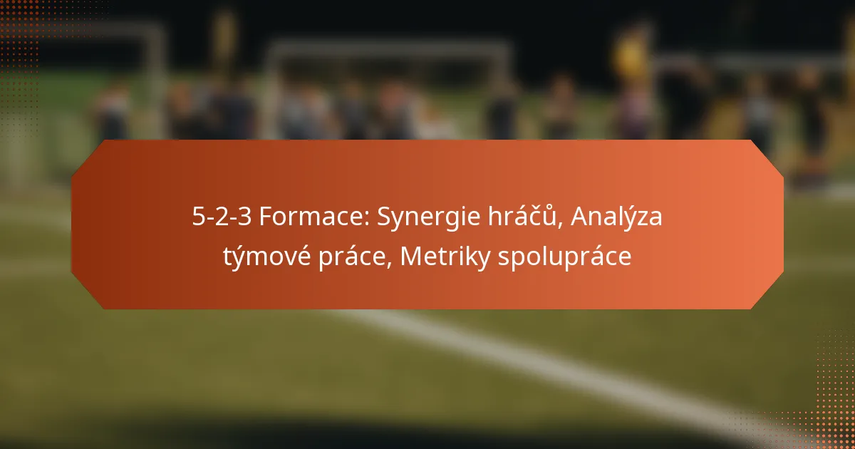 featured-image-5-2-3-formace-synergie-hracu-analyza-tymove-prace-metriky-spoluprace
