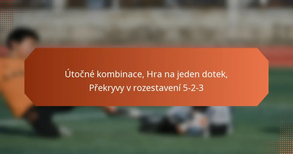 featured-image-utocne-kombinace-hra-na-jeden-dotek-prekryvy-v-rozestaveni-5-2-3