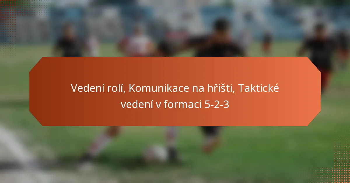 featured-image-vedeni-roli-komunikace-na-hristi-takticke-vedeni-v-formaci-5-2-3